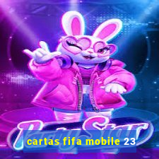 cartas fifa mobile 23